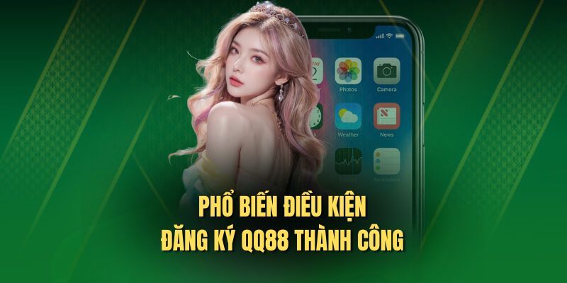 Đảm bảo đủ tuổi khi thực hiện đăng ký QQ88