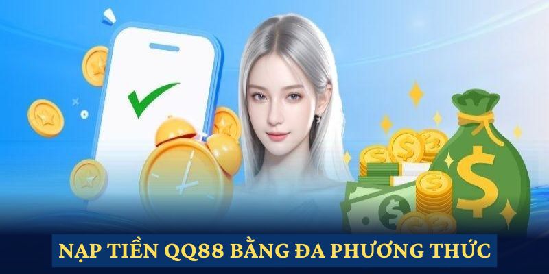 Đa dạng hình thức nạp tiền QQ88 để bạn lựa chọn