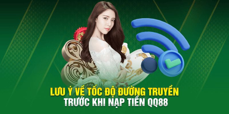 Lưu ý khi thực hiện giao dịch nạp vốn tại QQ88