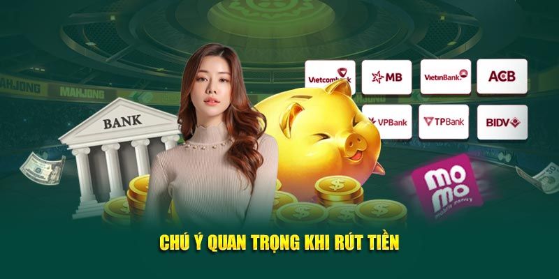 Những nội dung mà hội viên cần lưu tâm khi thực hiện rút tiền